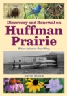 Image for Discovery and Renewal On Huffman Prairie: Where Aviation Took Wing