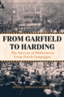 Image for From Garfield to Harding: the success of midwestern front porch campaigns