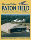 Image for A century of flight at Paton Field: the story of Kent State University&#39;s airport and flight education