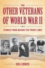 Image for The Other Veterans of World War II: Stories from Behind the Front Lines