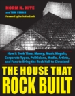 Image for House That Rock Built: How It Took Time, Money, Music Moguls, Corporate Types, Politicians, Media, Artists, and Fans To Bring the Rock Hall To Cleveland