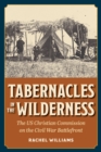 Image for Tabernacles in the Wilderness: The US Christian Commission on the Civil War Battlefront