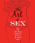 Image for The Art of Sex : Over 169 Stimulating Suggestions to Arouse the Artist in You