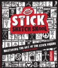Image for Stick sketch school  : mastering the art of the stick figure