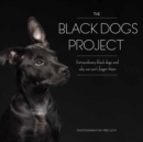 Image for The black dogs project  : extraordinary black dogs and why we can&#39;t forget them