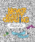 Image for Never quit drawing  : sketch your way to an everyday art habit