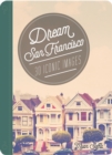 Image for Dream San Francisco : 30 Iconic Images