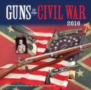Image for Guns of the Civil War 2016 : 16-Month Calendar September 2015 Through December 2016
