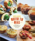 Image for Muffin tin meals in minutes  : 100 recipes for perfectly portioned comfort food in a cup
