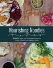 Image for Nourishing noodles  : nearly 100 plant-based recipes for spiralized zoodles, ribbons, and other vegetable spirals