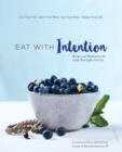 Image for Eat With Intention : Recipes and Meditations for a Life that Lights You Up