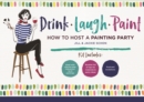 Image for Drink Laugh Paint : How To Host A Painting Party