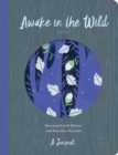 Image for Awake in the Wild : Reconnect with Nature and Discover Yourself - A Journal