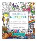 Image for Color Me Grateful : Nearly 100 Coloring Templates for Appreciating the Little Things in Life