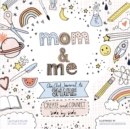 Image for Mom and Me: An Art Journal to Share : Create and Connect Side by Side : Volume 4