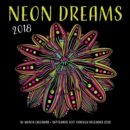 Image for Neon Dreams 2018 : 16 Month Calendar Includes September 2017 Through December 2018