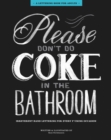 Image for Please Don&#39;t Do Coke in the Bathroom : Irreverent Lettering for Every F*cking Occasion