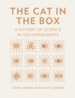 Image for The cat in the box  : a history of science in 100 experiments