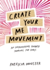 Image for Create Your Me Movement : An Empowering Guided Journal for Girls