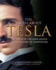 Image for The Truth About Tesla : The Myth of the Lone Genius in the History of Innovation