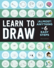 Image for Learn to Draw (Almost) Anything in 6 Easy Steps
