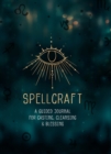 Image for Spellcraft : A Guided Journal for Casting, Cleansing, and Blessing