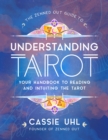 Image for The zenned out guide to understanding tarot  : your handbook to reading and intuiting tarot