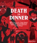 Image for Death for dinner cookbook  : 60 gorey-good, plant-based drinks, meals, and munchies inspired by your favorite horror films