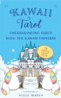 Image for Kawaii Tarot : Understanding Tarot with the Kawaii Universe