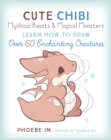 Image for Cute chibi mythical beasts &amp; magical monsters  : learn how to draw over 60 enchanting creatures : Volume 5