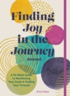 Image for Finding Joy in the Journey Journal : A 52-Week Guide to Manifesting your Goals &amp; Finding your Purpose