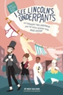 Image for I See Lincoln&#39;s Underpants : The Surprising Times Underwear (and the People Wearing Them) Made History