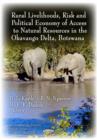 Image for Rural Livelihoods, Risk &amp; Political Economy of Access to Natural Resources in the Okavango Delta, Botswana