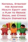 Image for National Ssrategy for achieving health equity &amp; a plan to reduce racial &amp; ethnic health disparities