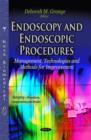 Image for Endoscopy &amp; endoscopic procedures  : management, technologies &amp; methods for improvement