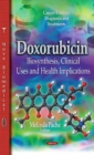 Image for Doxorubicin : Biosynthesis, Clinical Uses &amp; Health Implications
