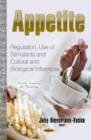 Image for Appetite : Regulation, Use of Stimulants &amp; Cultural &amp; Biological Influences