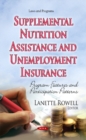 Image for Supplemental Nutrition Assistance &amp; Unemployment Insurance : Program Features &amp; Participation Patterns