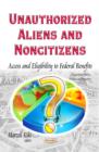 Image for Unauthorized Aliens &amp; Noncitizens : Access &amp; Eligibility to Federal Benefits