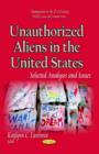 Image for Unauthorized Aliens in the United States : Selected Analyses &amp; Issues