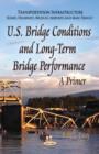 Image for U.S. Bridge Conditions &amp; Long-Term Bridge Performance : A Primer