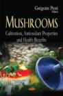 Image for Mushrooms : Cultivation, Antioxidant Properties &amp; Health Benefits