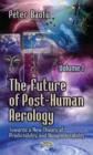 Image for Future of Post-Human Aerology : Towards a New Theory of Predictability &amp; Nonpredictability -- Volume 1