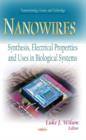 Image for Nanowires : Synthesis, Electrical Properties &amp; Uses in Biological Systems