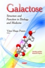 Image for Galactose : Structure &amp; Function in Biology &amp; Medicine