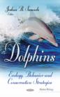 Image for Dolphins  : ecology, behavior and conservation strategies