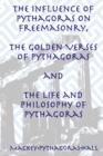 Image for The Influence of Pythagoras on Freemasonry, The Golden Verses of Pythagoras and The Life and Philosophy of Pythagoras