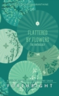 Image for Flattered by Flowers