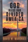 Image for God Bless Our Divided America : Unity, Politics and History from a Biblical Perspective