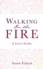 Image for Walking In the Fire : A Love Story